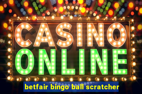 betfair bingo ball scratcher