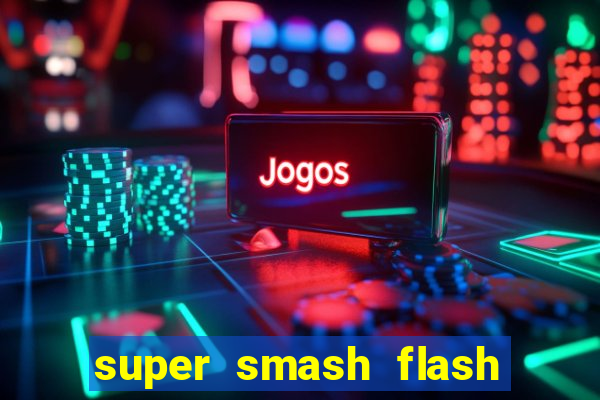 super smash flash 2 jogos