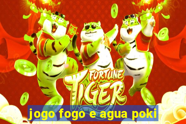 jogo fogo e agua poki