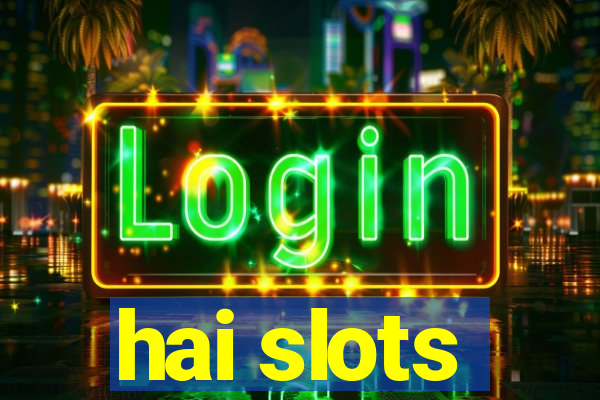 hai slots