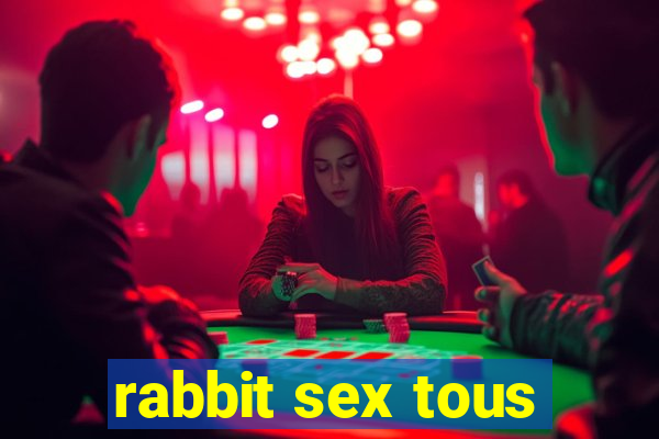 rabbit sex tous