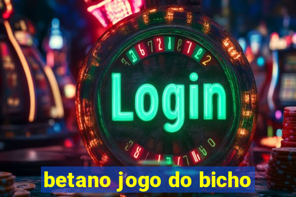 betano jogo do bicho