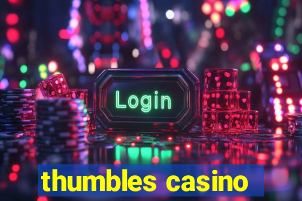 thumbles casino