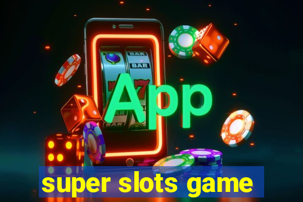 super slots game