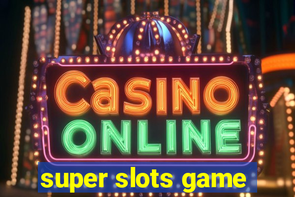 super slots game