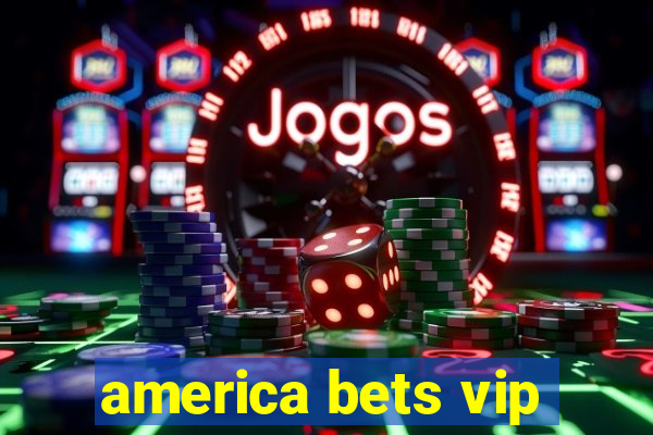 america bets vip