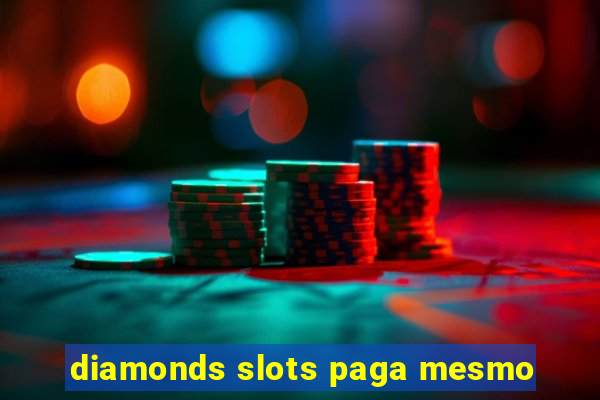 diamonds slots paga mesmo