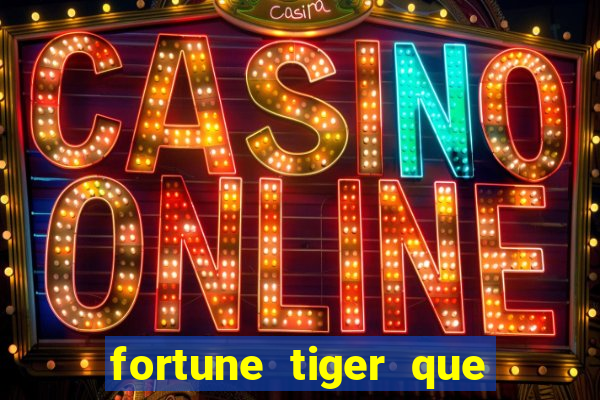 fortune tiger que da bonus no cadastro