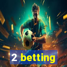 2 betting