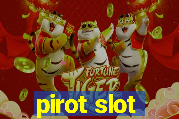 pirot slot