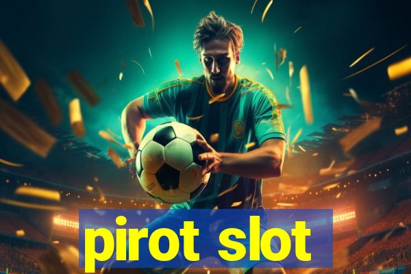 pirot slot