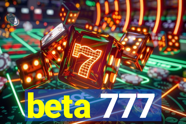 beta 777