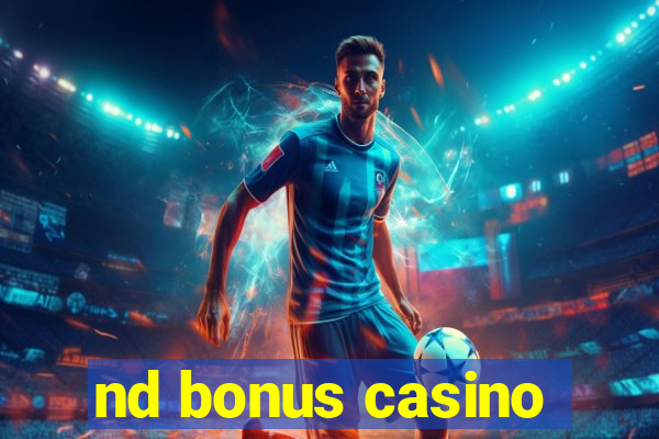 nd bonus casino