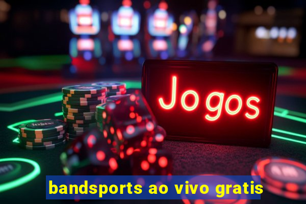 bandsports ao vivo gratis