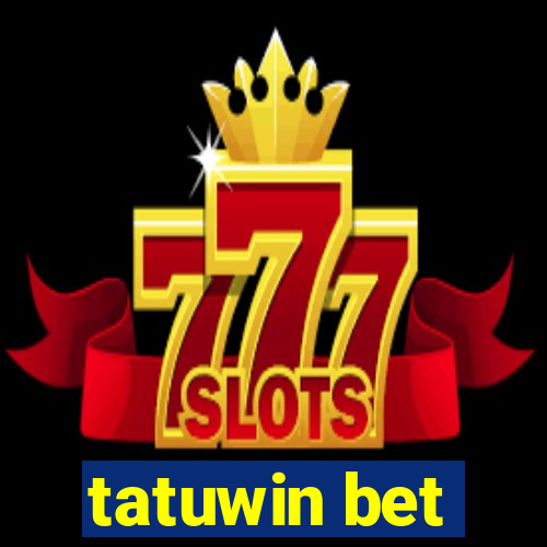 tatuwin bet