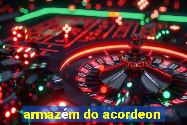 armazém do acordeon