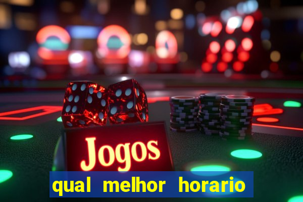 qual melhor horario de jogar fortune tiger