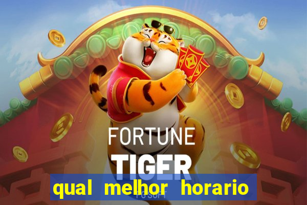 qual melhor horario de jogar fortune tiger