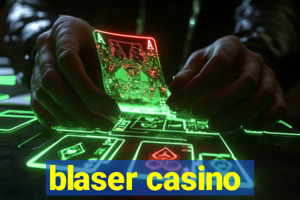 blaser casino