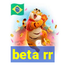 beta rr