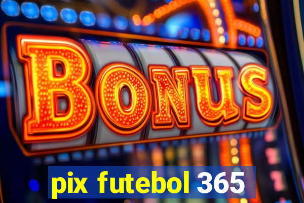 pix futebol 365