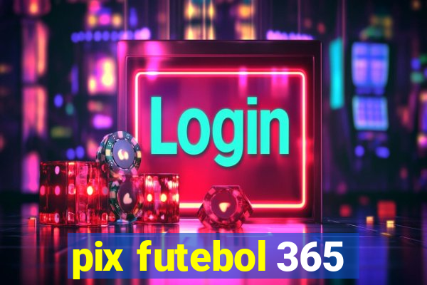 pix futebol 365