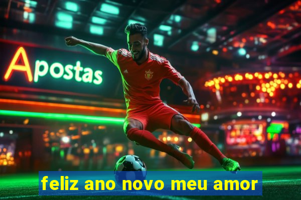 feliz ano novo meu amor