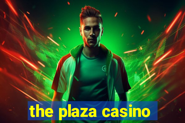 the plaza casino