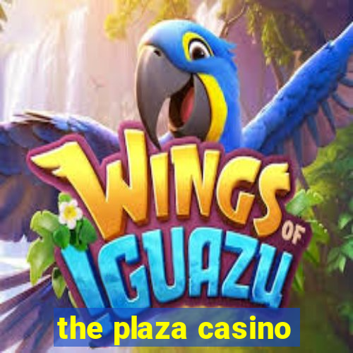 the plaza casino