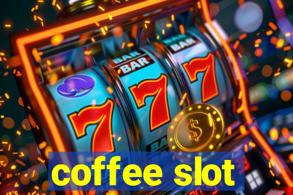 coffee slot