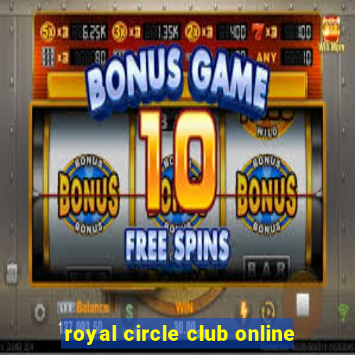 royal circle club online