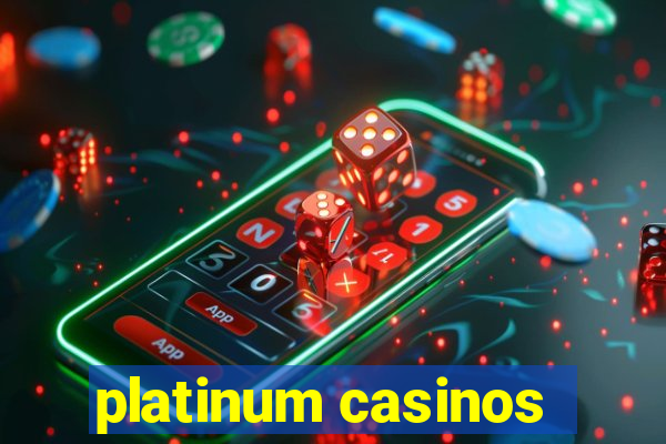 platinum casinos