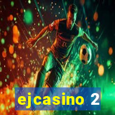 ejcasino 2