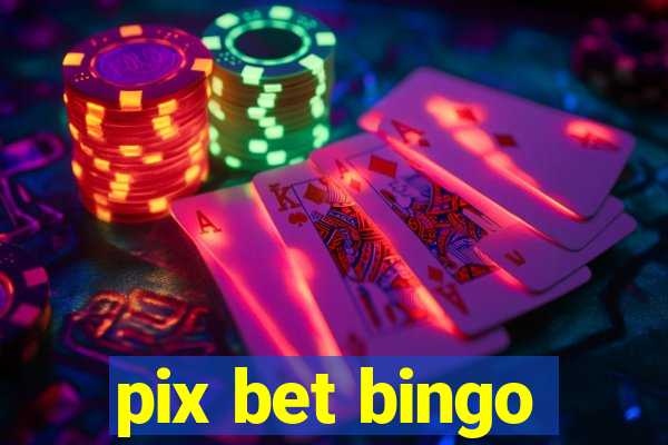 pix bet bingo