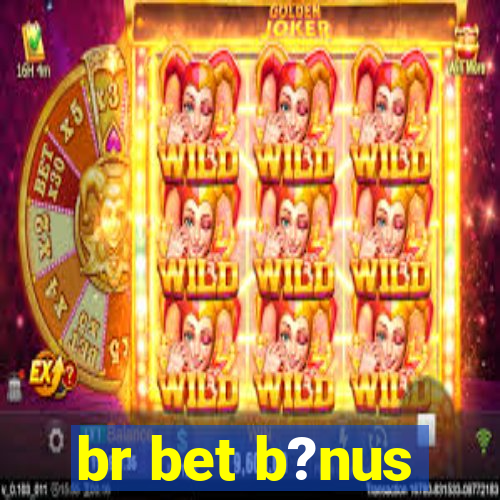 br bet b?nus