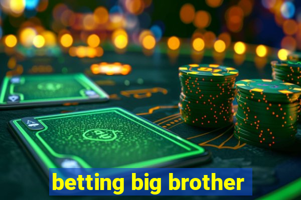 betting big brother