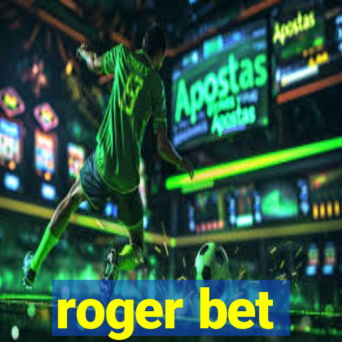 roger bet