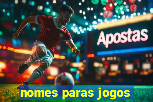 nomes paras jogos