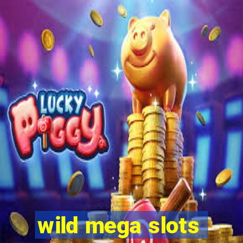 wild mega slots