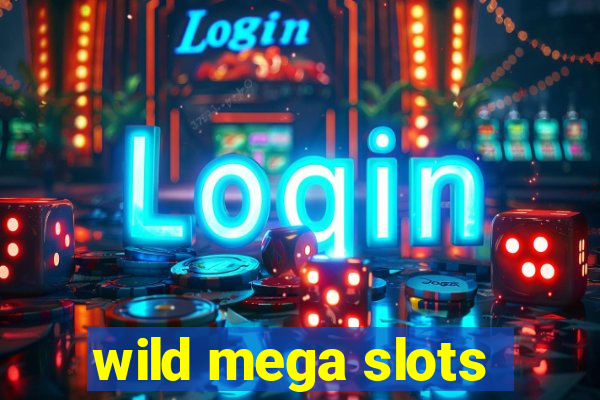 wild mega slots