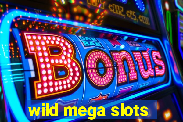 wild mega slots