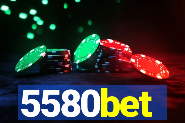 5580bet