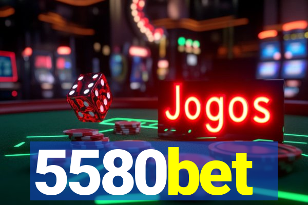 5580bet