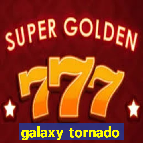 galaxy tornado