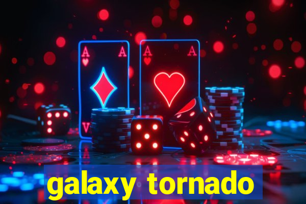 galaxy tornado