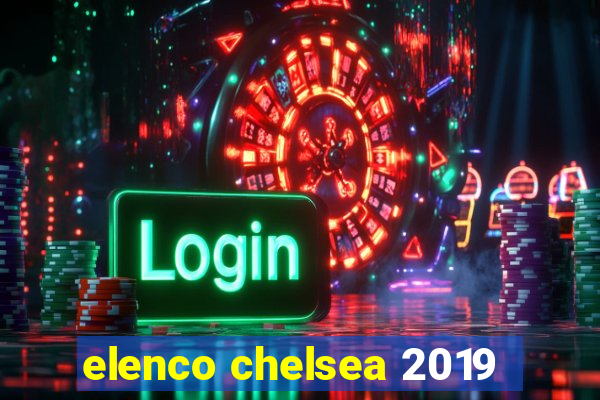 elenco chelsea 2019