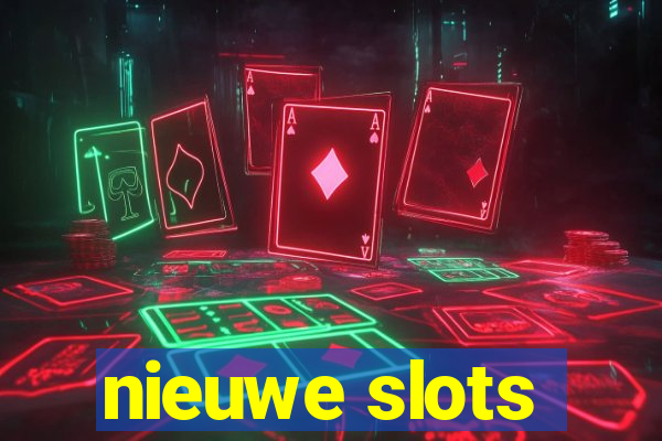 nieuwe slots