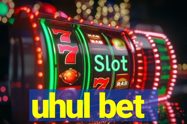 uhul bet