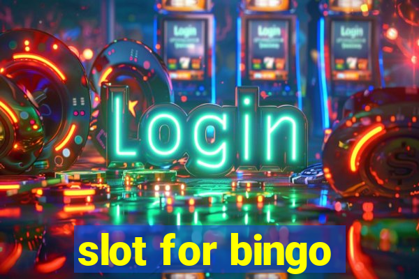 slot for bingo