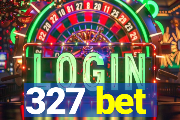 327 bet